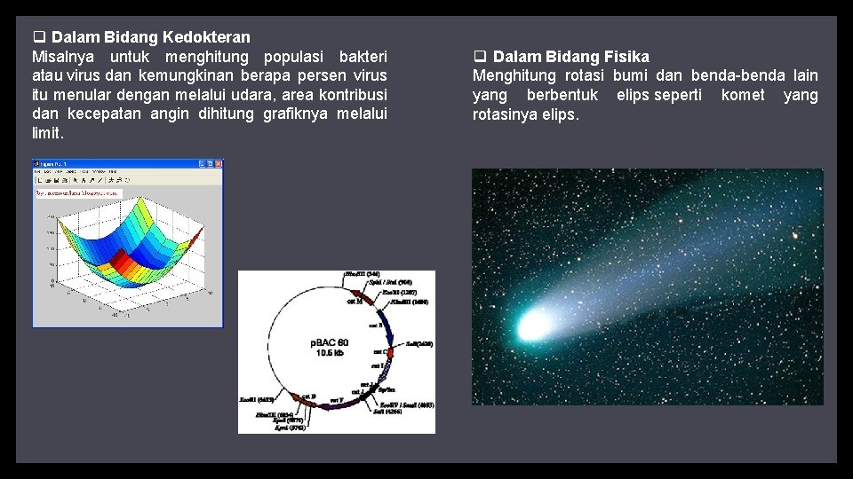 q Dalam Bidang Kedokteran Misalnya untuk menghitung populasi bakteri atau virus dan kemungkinan berapa q Dalam Bidang Kedokteran Misalnya untuk menghitung populasi bakteri atau virus dan kemungkinan berapa