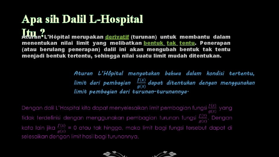Apa sih Dalil L-Hospital Itu Aturan? L'Hôpital merupakan derivatif (turunan) untuk membantu dalam menentukan Apa sih Dalil L-Hospital Itu Aturan? L'Hôpital merupakan derivatif (turunan) untuk membantu dalam menentukan