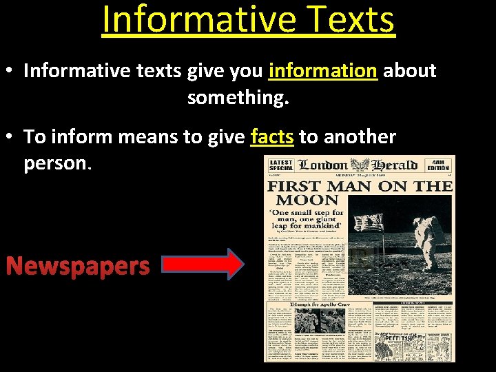 Informative Texts • Informative texts give you information about something. • To inform means