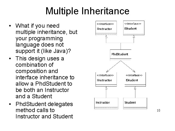 Multiple Inheritance • What if you need multiple inheritance, but your programming language does