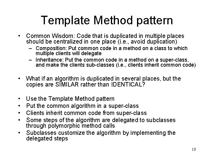 Template Method pattern • Common Wisdom: Code that is duplicated in multiple places should