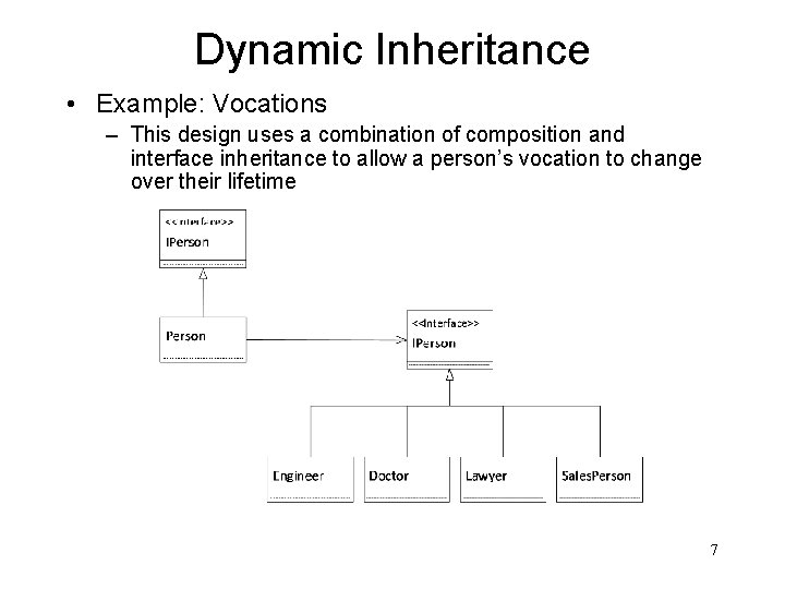 Dynamic Inheritance • Example: Vocations – This design uses a combination of composition and