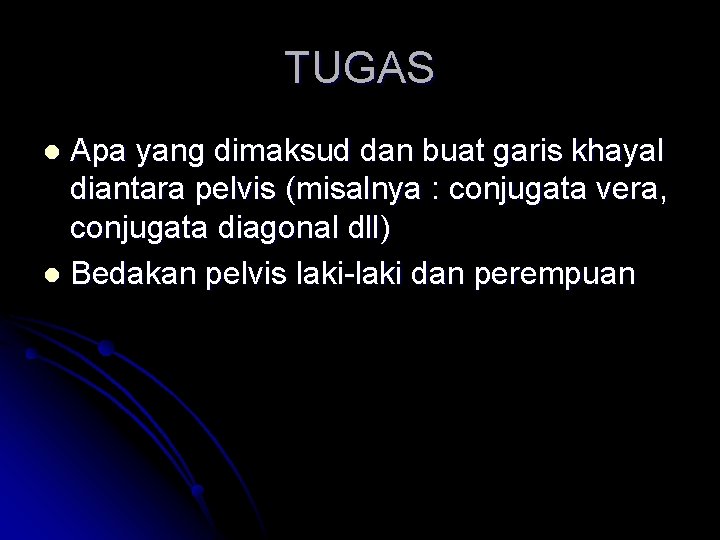 TUGAS Apa yang dimaksud dan buat garis khayal diantara pelvis (misalnya : conjugata vera, TUGAS Apa yang dimaksud dan buat garis khayal diantara pelvis (misalnya : conjugata vera,
