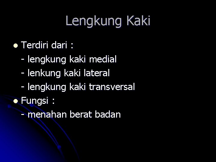 Lengkung Kaki Terdiri dari : - lengkung kaki medial - lenkung kaki lateral - Lengkung Kaki Terdiri dari : - lengkung kaki medial - lenkung kaki lateral -