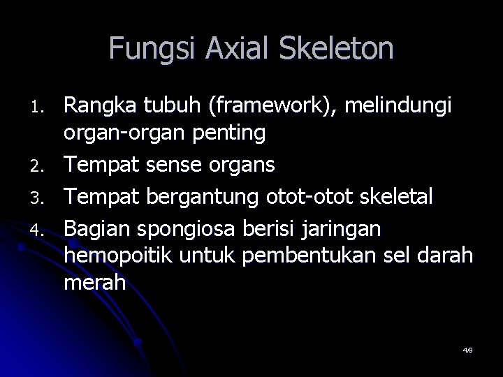 Fungsi Axial Skeleton 1. 2. 3. 4. Rangka tubuh (framework), melindungi organ-organ penting Tempat Fungsi Axial Skeleton 1. 2. 3. 4. Rangka tubuh (framework), melindungi organ-organ penting Tempat