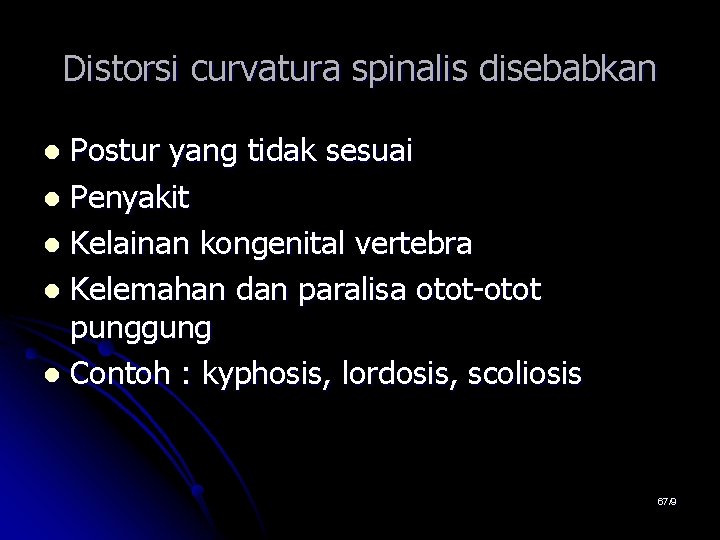 Distorsi curvatura spinalis disebabkan Postur yang tidak sesuai l Penyakit l Kelainan kongenital vertebra Distorsi curvatura spinalis disebabkan Postur yang tidak sesuai l Penyakit l Kelainan kongenital vertebra