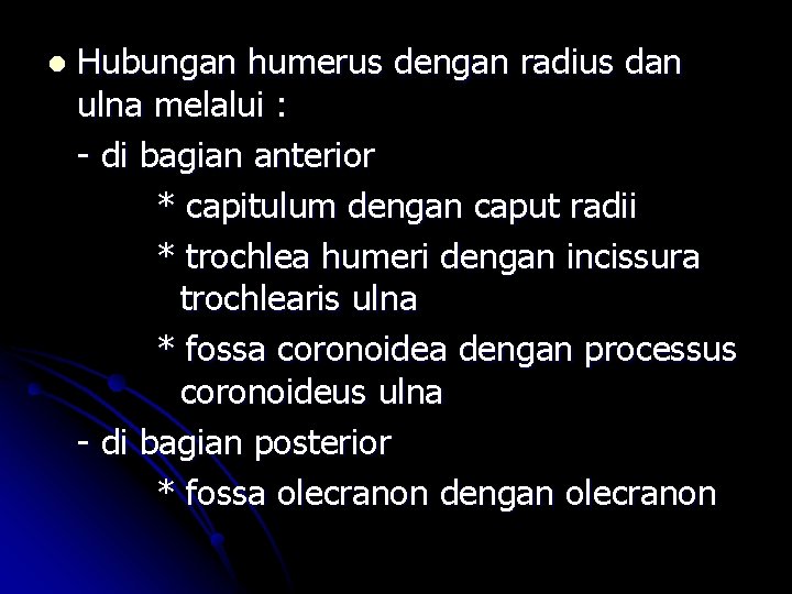 l Hubungan humerus dengan radius dan ulna melalui : - di bagian anterior * l Hubungan humerus dengan radius dan ulna melalui : - di bagian anterior *