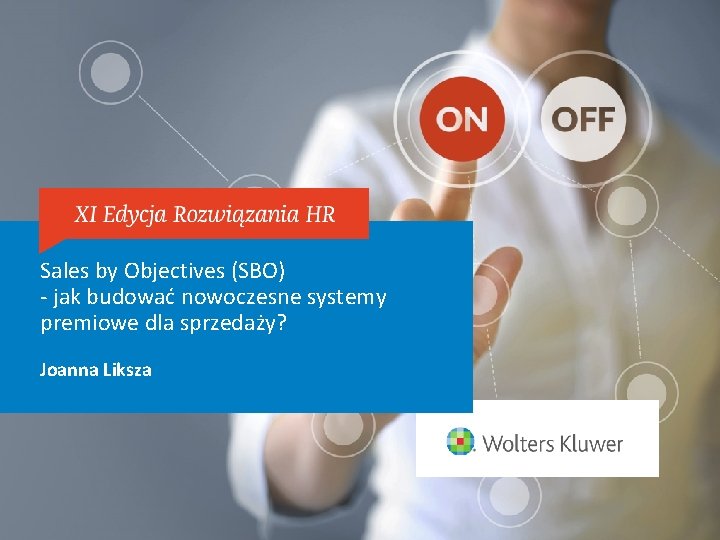 Sales by Objectives (SBO) - jak budować nowoczesne systemy premiowe dla sprzedaży? Joanna Liksza