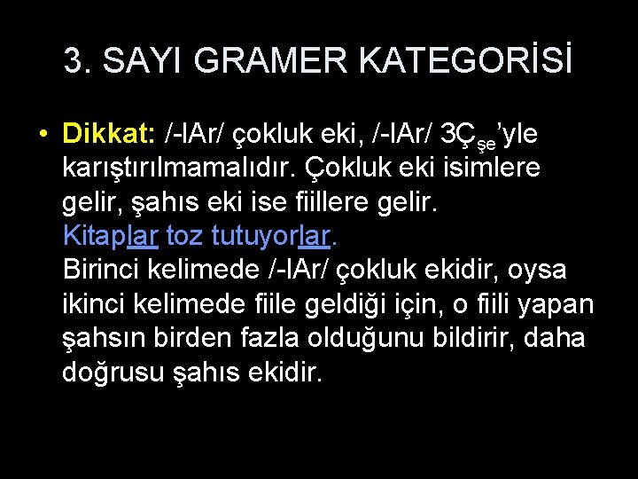 3. SAYI GRAMER KATEGORİSİ • Dikkat: /-l. Ar/ çokluk eki, /-l. Ar/ 3Çşe’yle karıştırılmamalıdır.