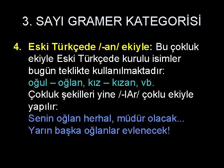 3. SAYI GRAMER KATEGORİSİ 4. Eski Türkçede /-an/ ekiyle: Bu çokluk ekiyle Eski Türkçede