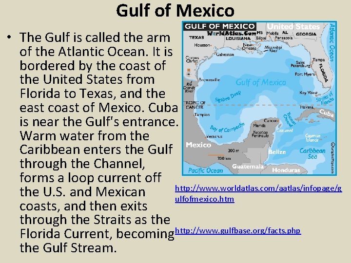 Gulf of Mexico • The Gulf is called the arm of the Atlantic Ocean. Gulf of Mexico • The Gulf is called the arm of the Atlantic Ocean.