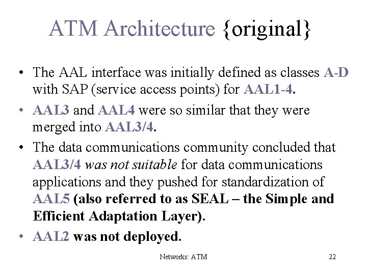 ATM Architecture {original} • The AAL interface was initially defined as classes A-D with