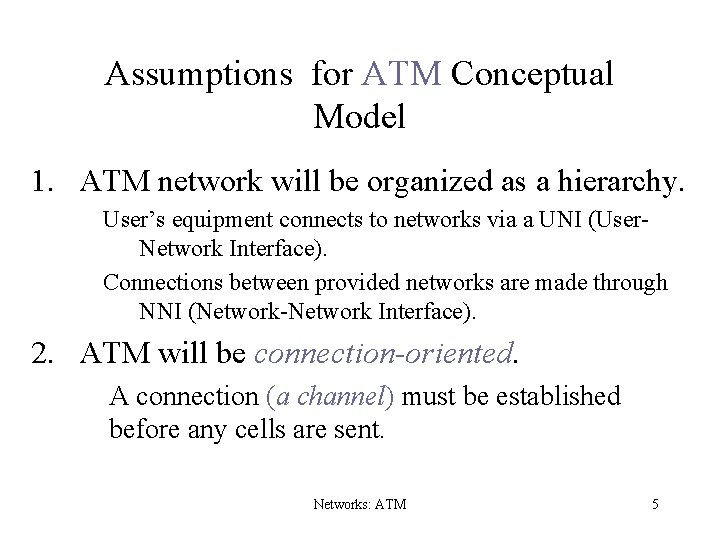 Assumptions for ATM Conceptual Model 1. ATM network will be organized as a hierarchy.