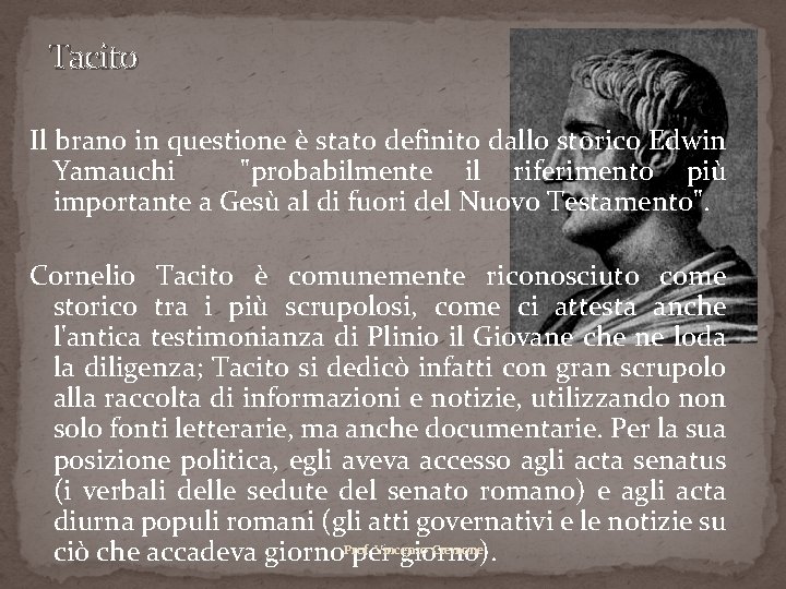 Tacito Il brano in questione è stato definito dallo storico Edwin Yamauchi "probabilmente il