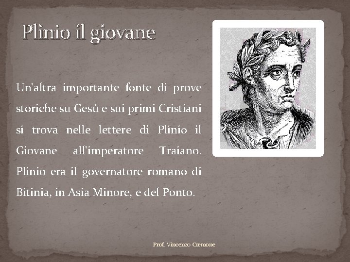 Plinio il giovane Un'altra importante fonte di prove storiche su Gesù e sui primi