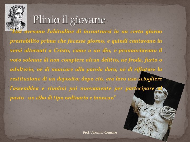 Plinio il giovane "Essi avevano l'abitudine di incontrarsi in un certo giorno prestabilito prima