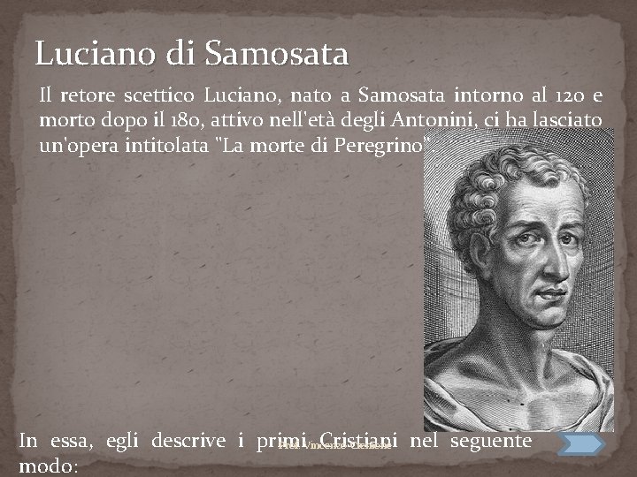 Luciano di Samosata Il retore scettico Luciano, nato a Samosata intorno al 120 e