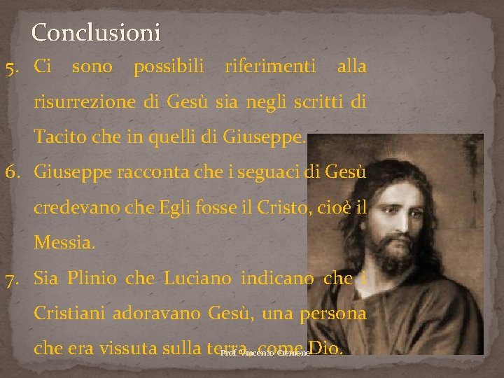 Conclusioni 5. Ci sono possibili riferimenti alla risurrezione di Gesù sia negli scritti di