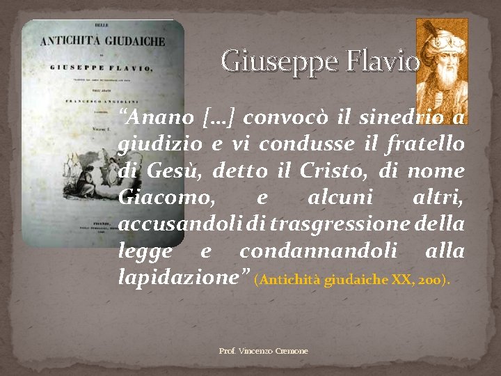 Giuseppe Flavio “Anano […] convocò il sinedrio a giudizio e vi condusse il fratello