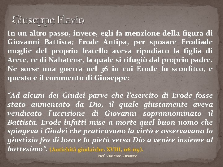 Giuseppe Flavio In un altro passo, invece, egli fa menzione della figura di Giovanni