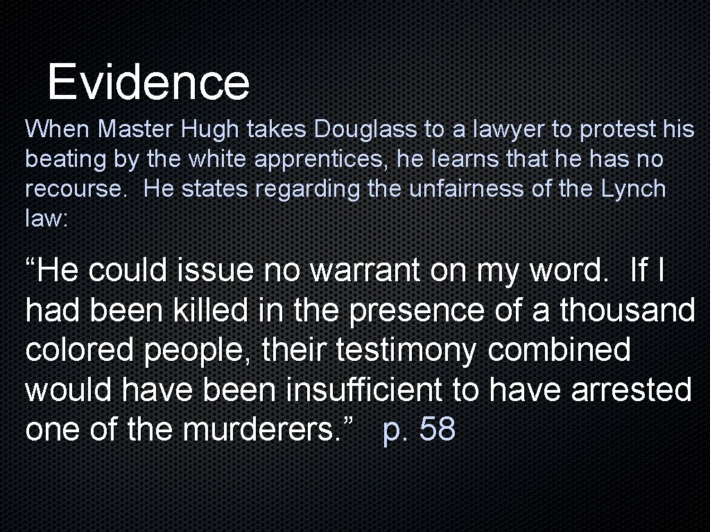 Evidence When Master Hugh takes Douglass to a lawyer to protest his beating by