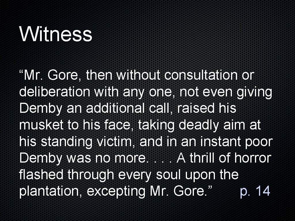 Witness “Mr. Gore, then without consultation or deliberation with any one, not even giving