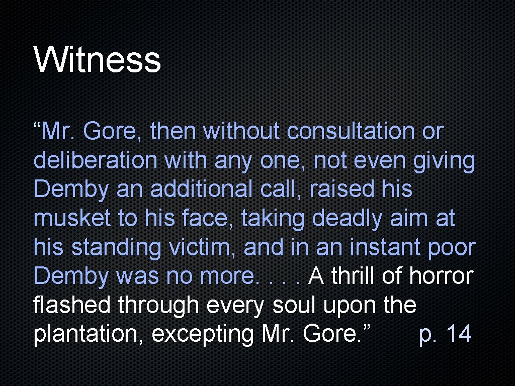 Witness “Mr. Gore, then without consultation or deliberation with any one, not even giving