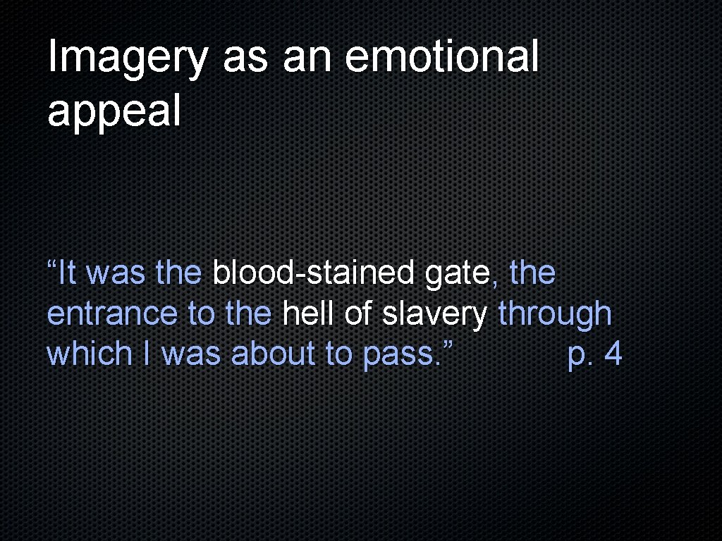 Imagery as an emotional appeal “It was the blood-stained gate, the entrance to the