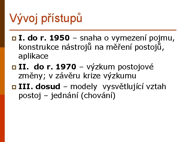 Vývoj přístupů p I. do r. 1950 – snaha o vymezení pojmu, konstrukce nástrojů