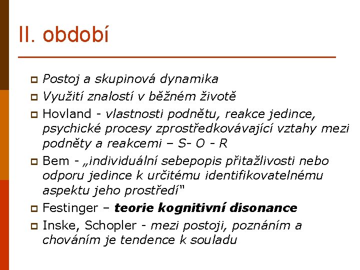 II. období p p p Postoj a skupinová dynamika Využití znalostí v běžném životě