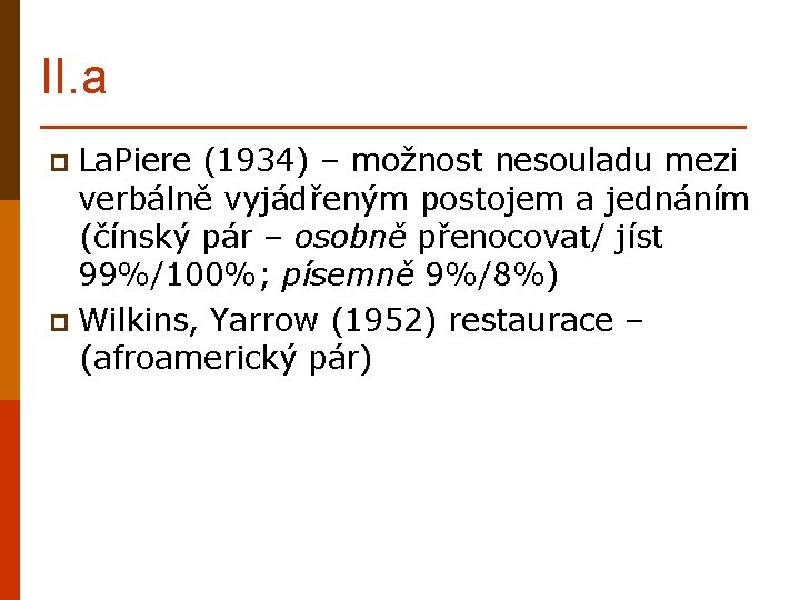 II. a p La. Piere (1934) – možnost nesouladu mezi verbálně vyjádřeným postojem a