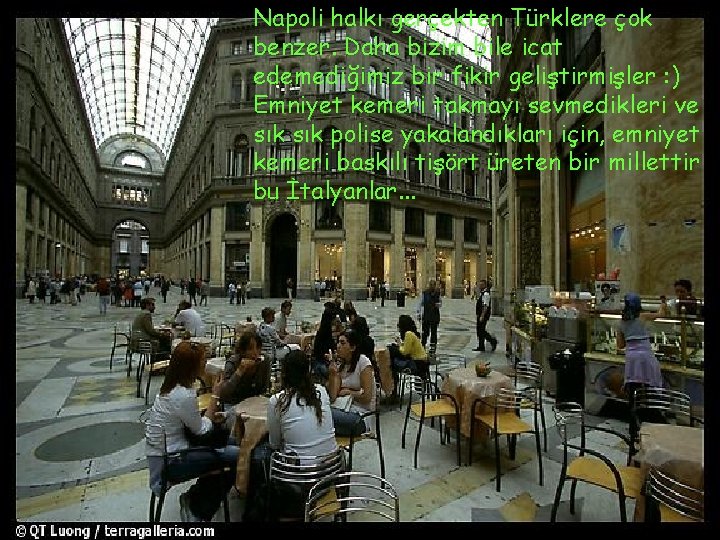 Napoli halkı gerçekten Türklere çok benzer. Daha bizim bile icat edemediğimiz bir fikir geliştirmişler