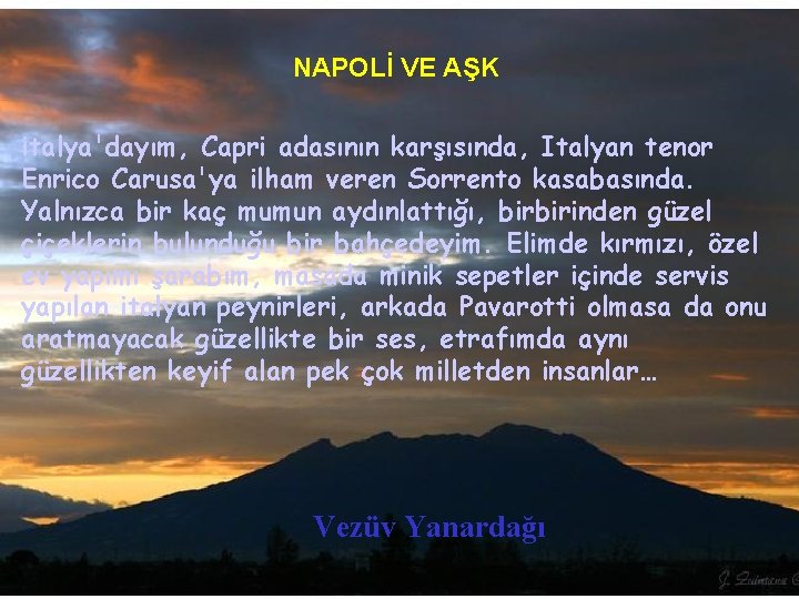 NAPOLİ VE AŞK italya'dayım, Capri adasının karşısında, Italyan tenor Enrico Carusa'ya ilham veren Sorrento