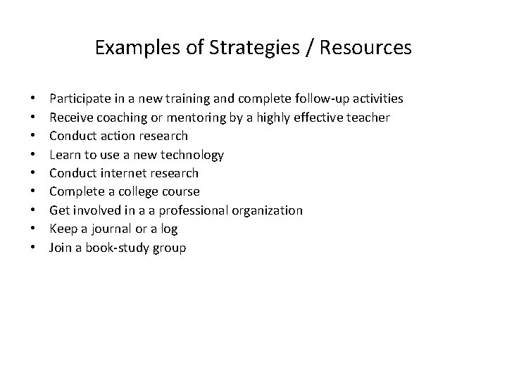 Examples of Strategies / Resources • • • Participate in a new training and