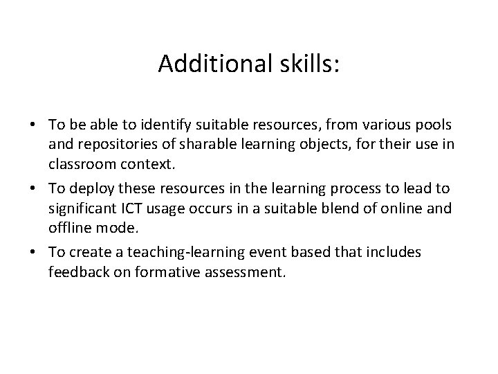 Additional skills: • To be able to identify suitable resources, from various pools and