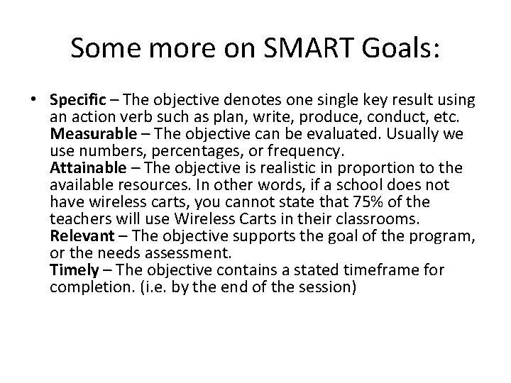 Some more on SMART Goals: • Specific – The objective denotes one single key