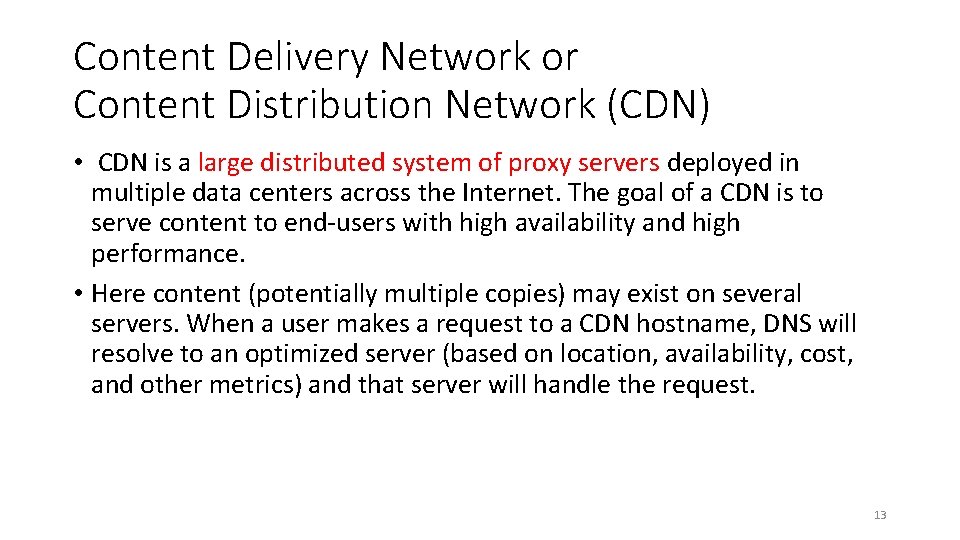 Content Delivery Network or Content Distribution Network (CDN) • CDN is a large distributed