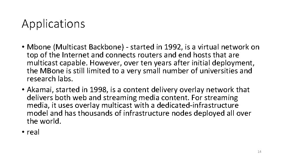 Applications • Mbone (Multicast Backbone) - started in 1992, is a virtual network on