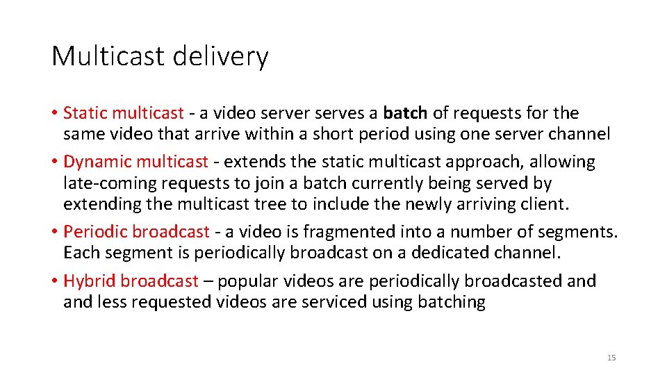 Multicast delivery • Static multicast - a video server serves a batch of requests
