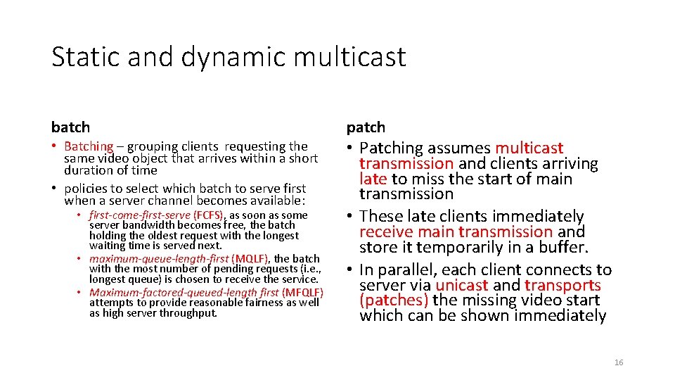 Static and dynamic multicast batch • Batching – grouping clients requesting the same video