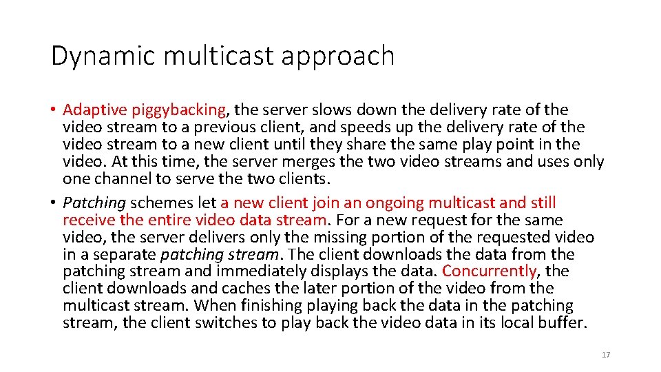 Dynamic multicast approach • Adaptive piggybacking, the server slows down the delivery rate of