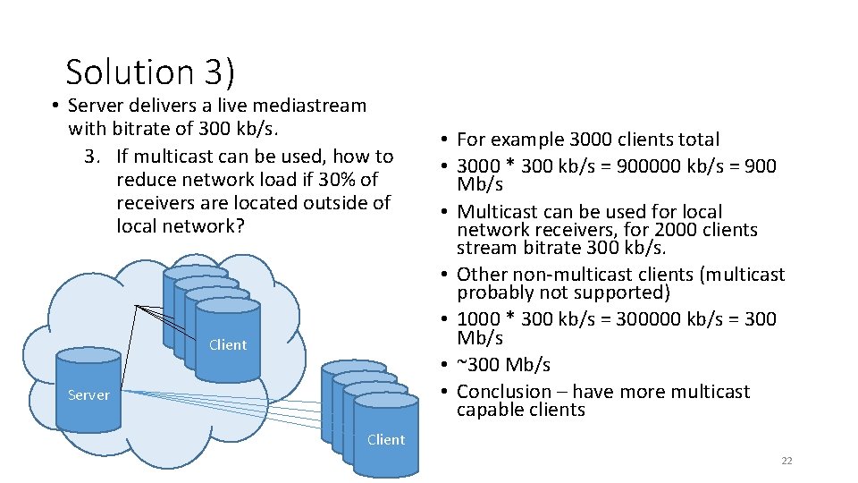 Solution 3) • Server delivers a live mediastream with bitrate of 300 kb/s. 3.