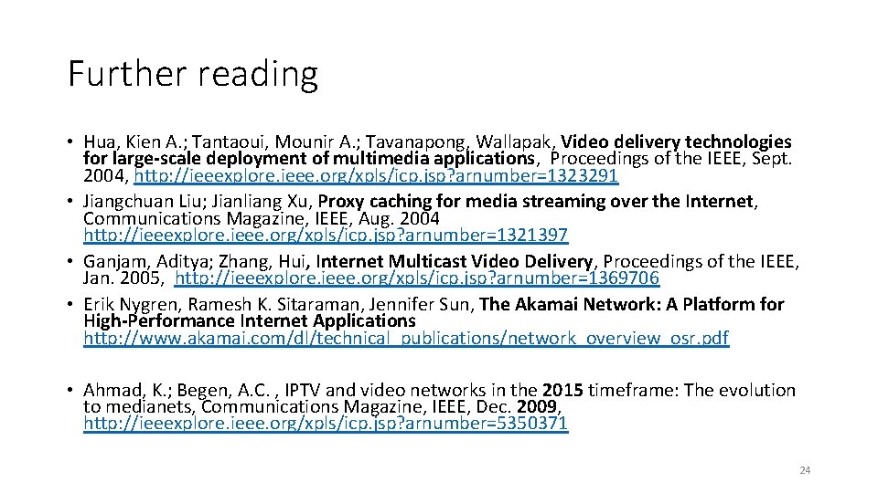 Further reading • Hua, Kien A. ; Tantaoui, Mounir A. ; Tavanapong, Wallapak, Video