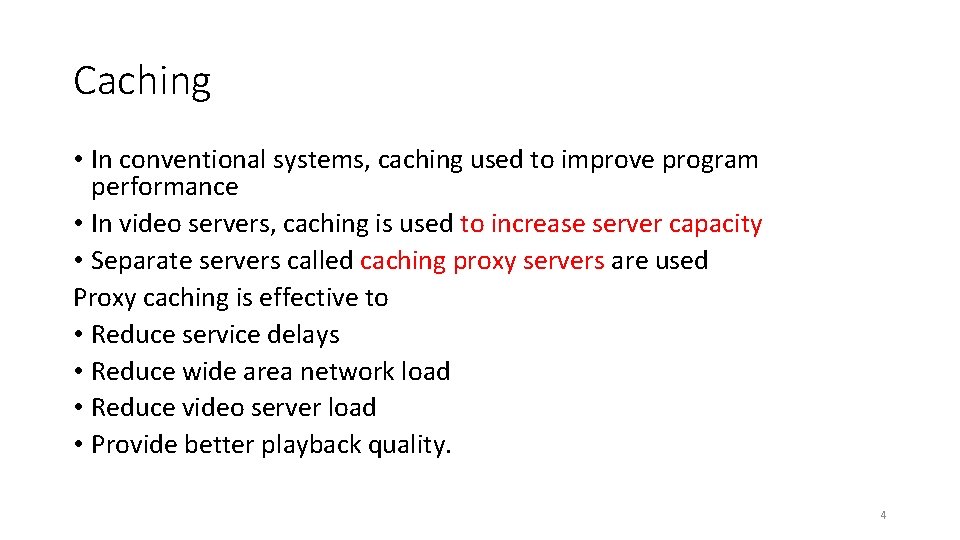 Caching • In conventional systems, caching used to improve program performance • In video