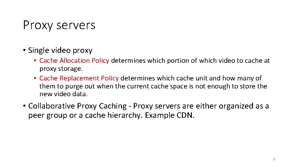 Proxy servers • Single video proxy • Cache Allocation Policy determines which portion of