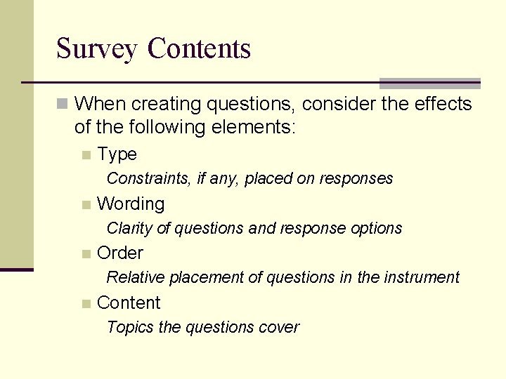 Survey Contents n When creating questions, consider the effects of the following elements: n