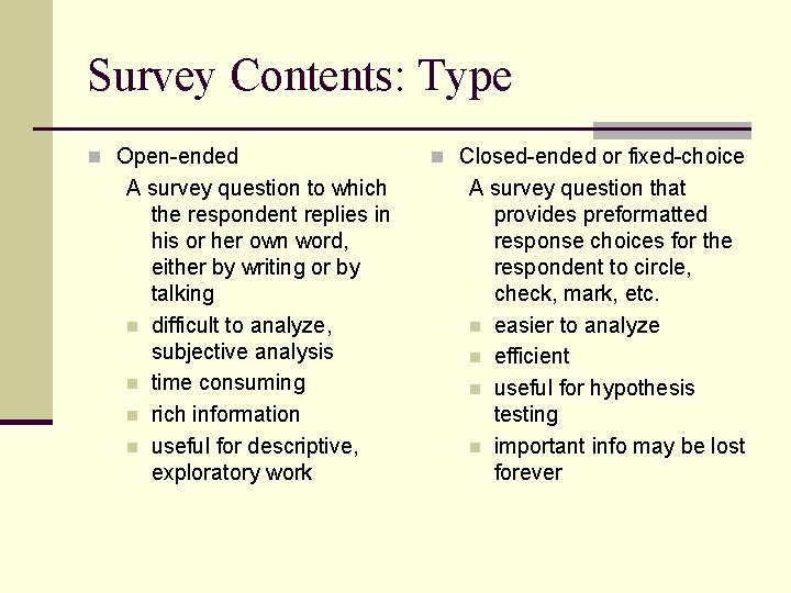 Survey Contents: Type n Open-ended A survey question to which the respondent replies in