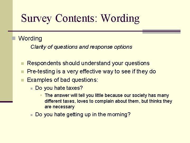 Survey Contents: Wording n Wording Clarity of questions and response options n n n