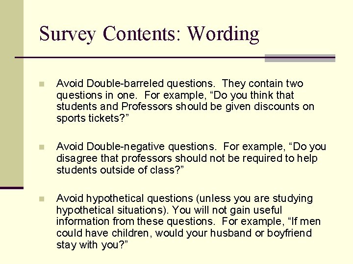 Survey Contents: Wording n Avoid Double-barreled questions. They contain two questions in one. For