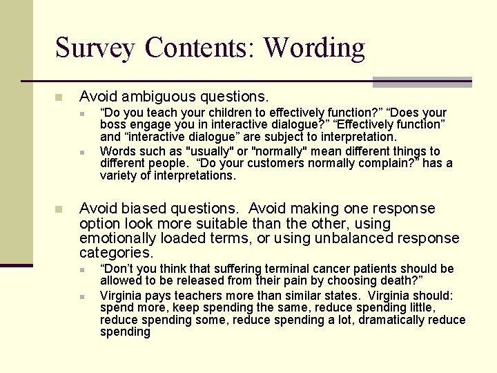 Survey Contents: Wording n Avoid ambiguous questions. n n n “Do you teach your